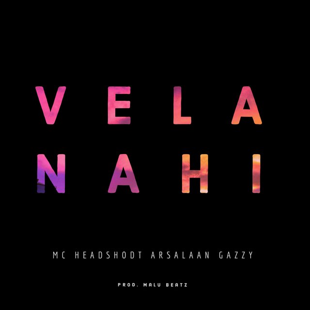 Vela Nahi (feat. MC Headshot & Gazzy J. Uruj)