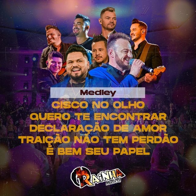 Medley: Cisco no Olho / Quero Te Encontrar / Declaração de Amor / Traição Não Tem Perdão / É Bem Seu Papel
