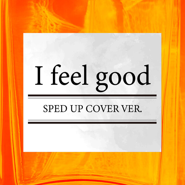 I feel good (SPED UP COVER VER.)