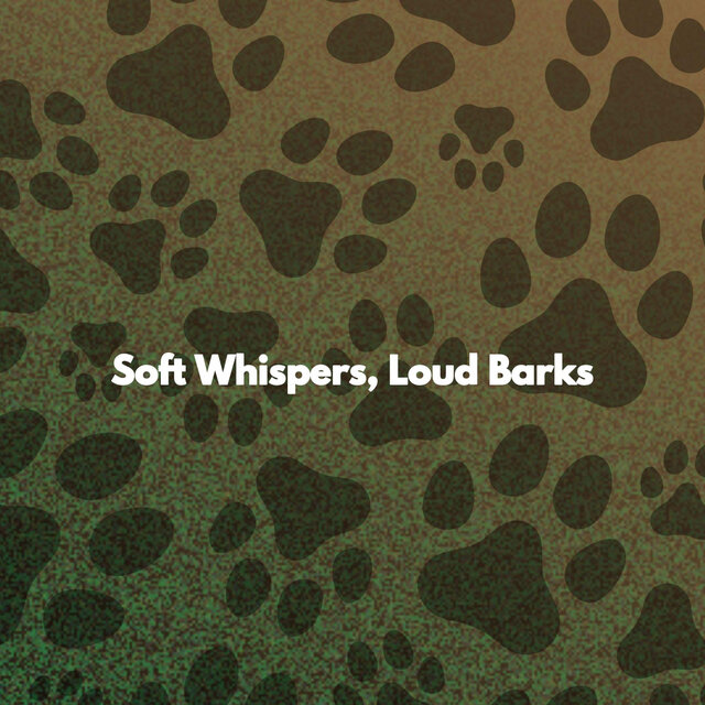Soft Whispers, Loud Barks