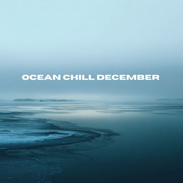 Ocean Chill December