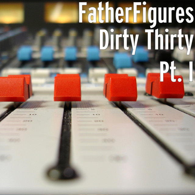 Dirty Thirty Pt. I