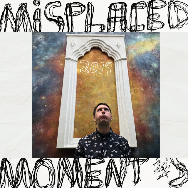Misplaced Moments: 2019