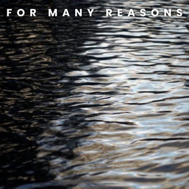 For Many Reasons