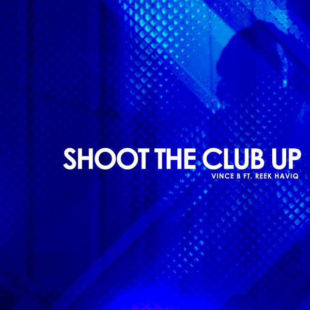 Shoot The Club Up (feat. Reek Haviq)