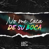 No Me Saca de Su Boca