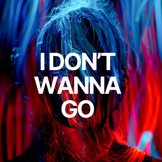 I Don’t Wanna Go