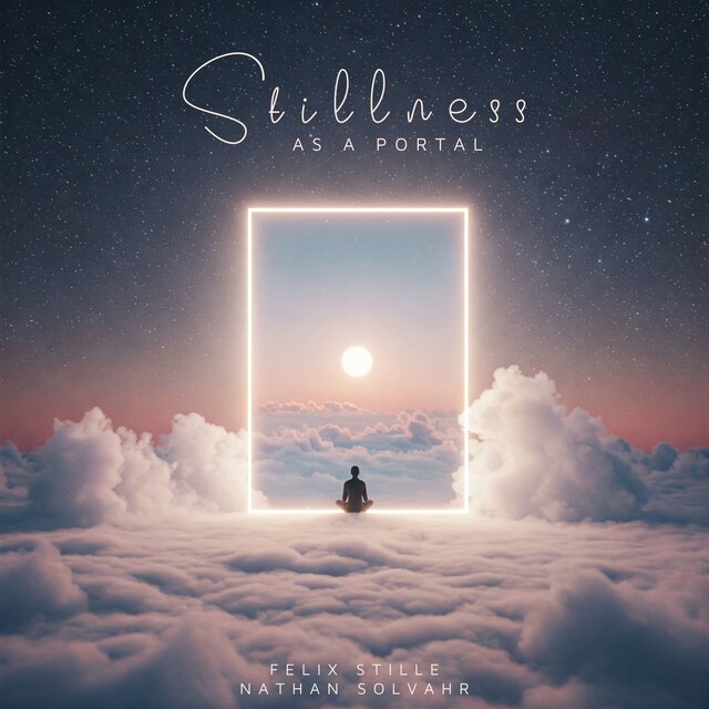 Stillness as a Portal