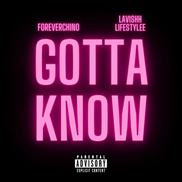 Gotta Know (feat. Lavishh Lifestylee)