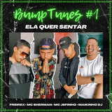 Bumptunes #1: Ela Quer Sentar