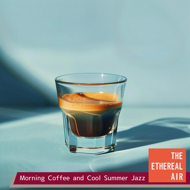 Morning Coffee and Cool Summer Jazz
