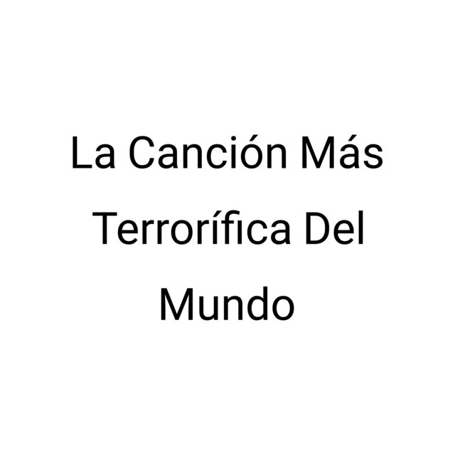 La Canción Más Terrorífica del Mundo