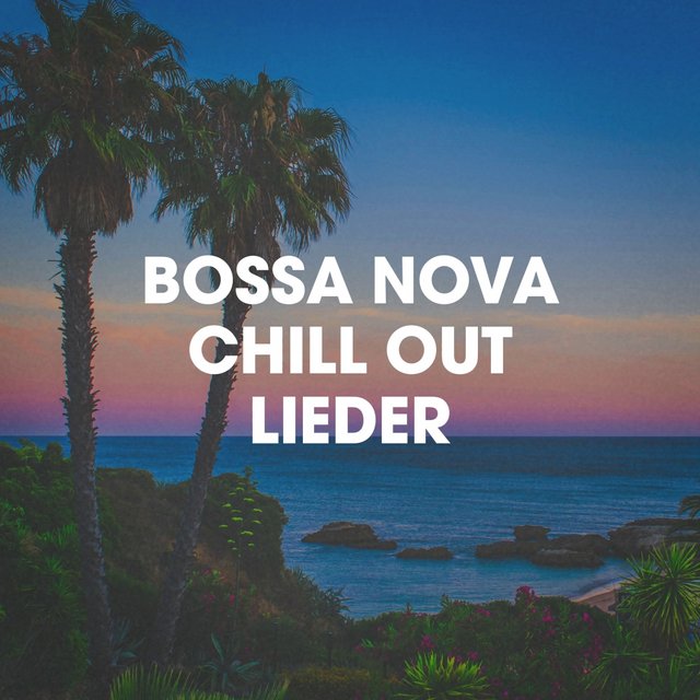 Bossa Nova Chill Out Lieder