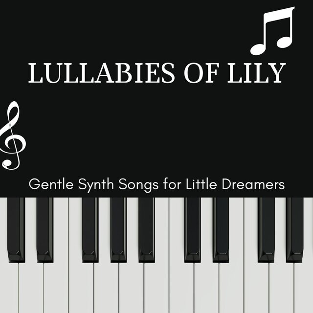 Lullabies of Lily - Gentle Synth Songs for Little Dreamers