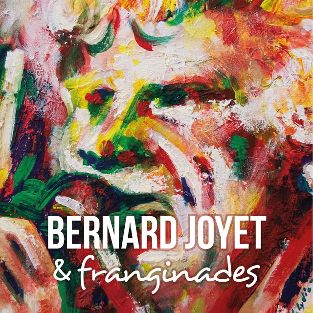Bernard Joyet & franginades