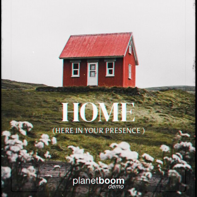 Home (Here In Your Presence) (Demo)