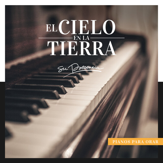 El Cielo en la Tierra (Pianos para Orar)