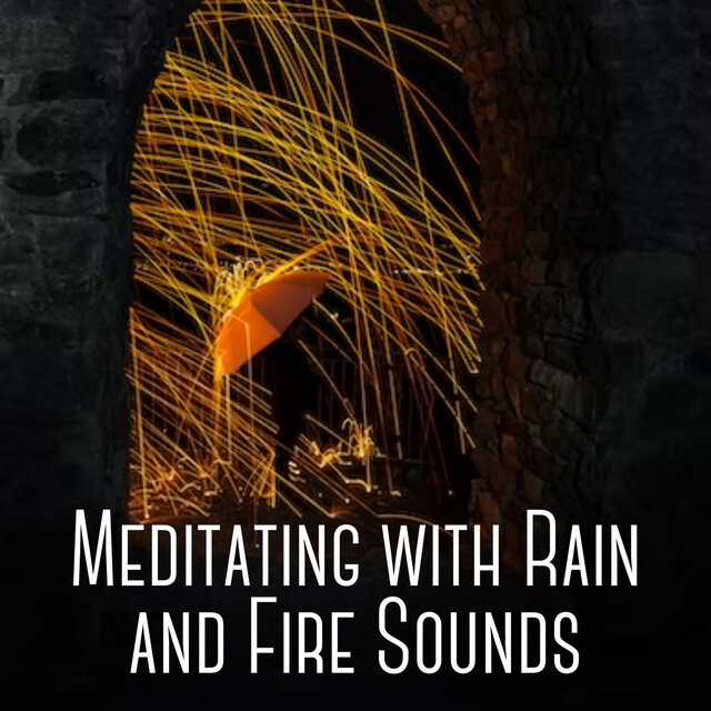 Meditating with Rain and Fire Sounds
