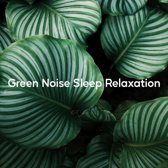Green Noise Sleep Relaxation