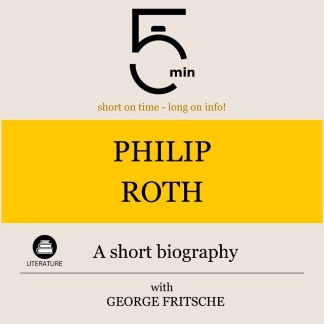 Philip Roth: A Short Biography (5 Minutes: Short on Time - Long on Info!)
