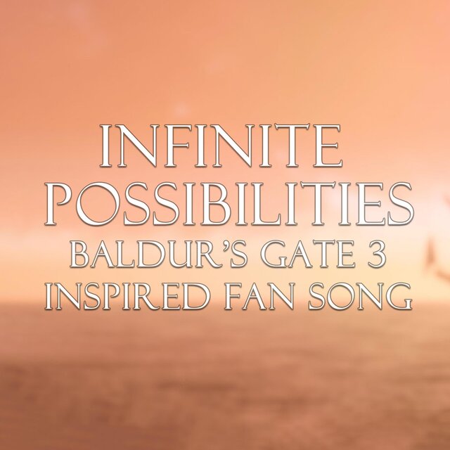 Infinite Possibilites (Baldur's Gate 3 Inspired Fan Song)