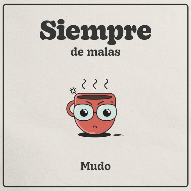 Siempre de malas