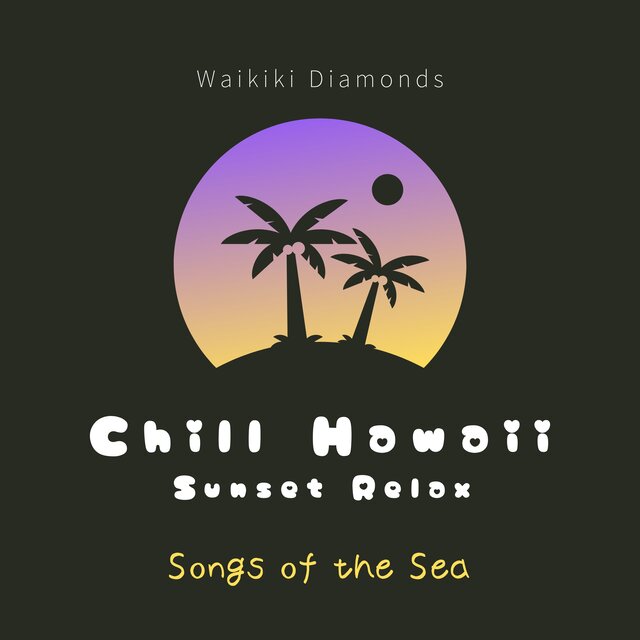 Chill Hawaii : Sunset Relax - Songs of the Sea