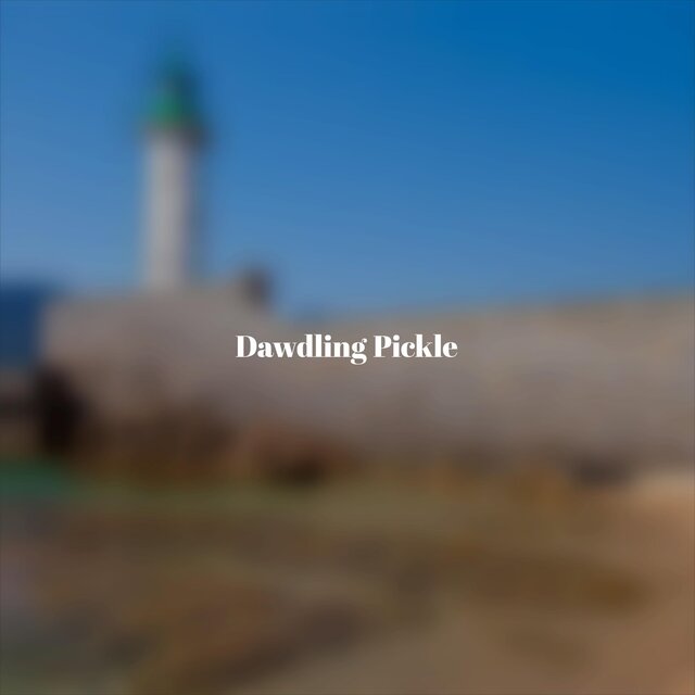 Dawdling Pickle