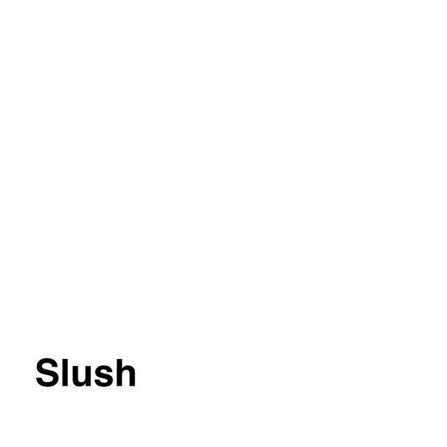 Slush