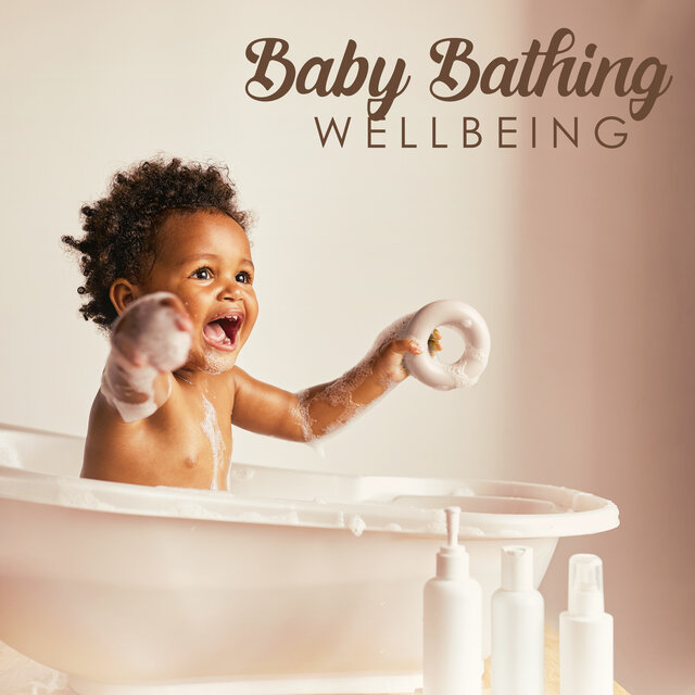 Baby Bathing Wellbeing: Relaxation Music for Calm Baby Bath Time