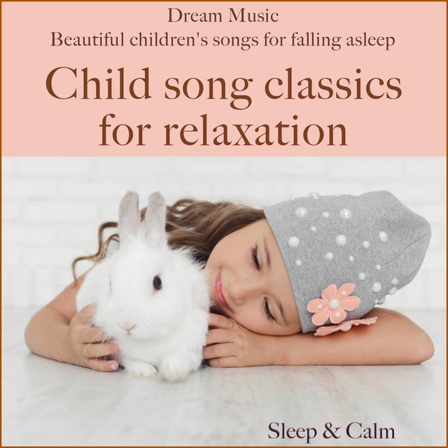 Dream music: Beautiful children's songs for falling asleep (Child song classics for relaxation)
