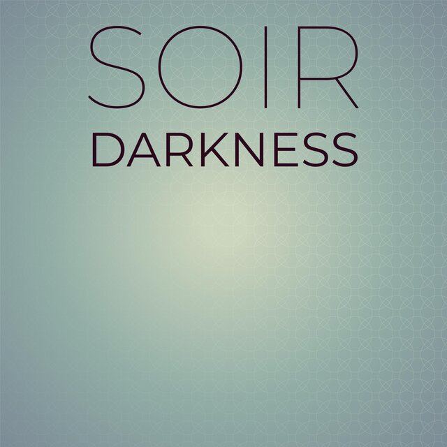 Soir Darkness