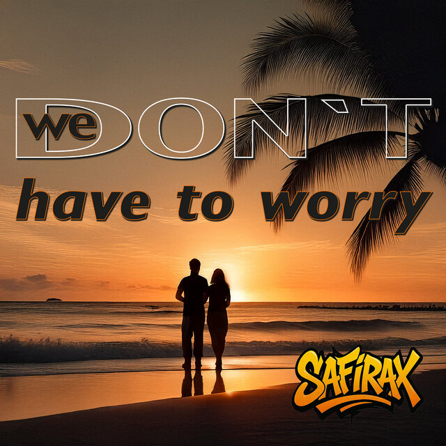 We Don`T Have to Worry