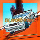EU ADORO ROBAR