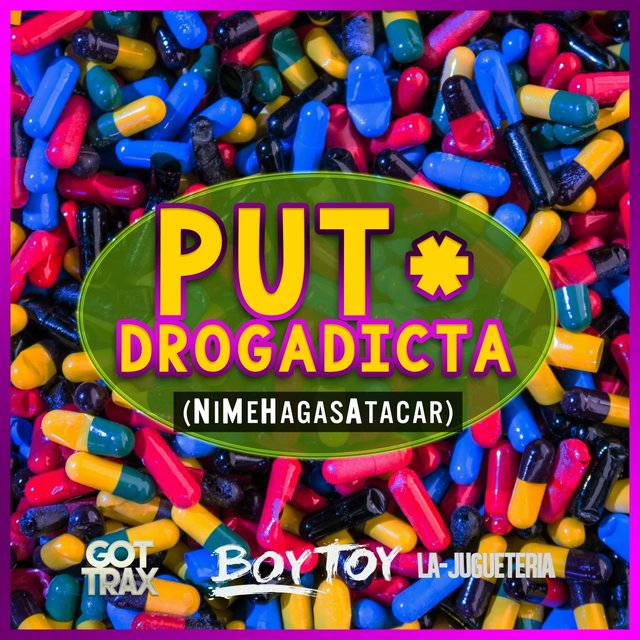 Put* Drogadicta (Ni Me Hagas Atacar)