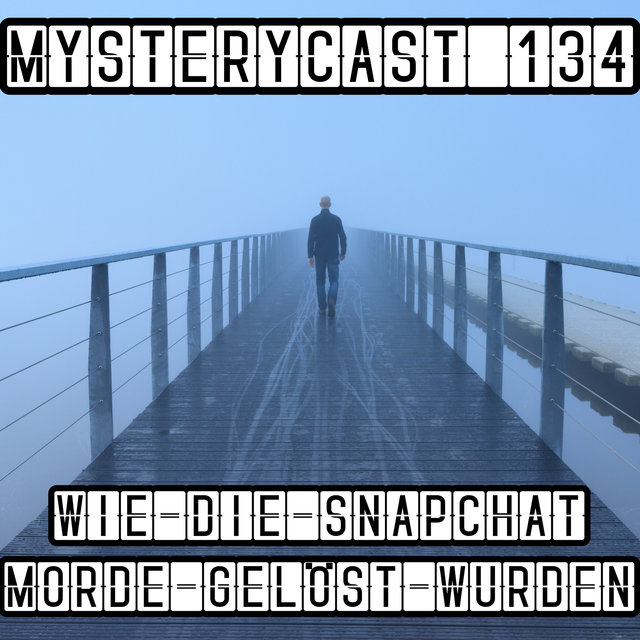MysteryCast 134 - Wie die Snapchat Morde gelöst wurden