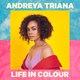 Cover art for album Life In Colour by Andreya Triana