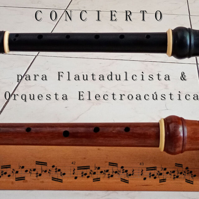 Concierto para Flautadulcista y Orquesta Electroacústica