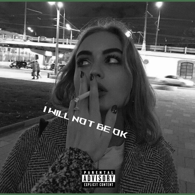 I Will Not Be Ok