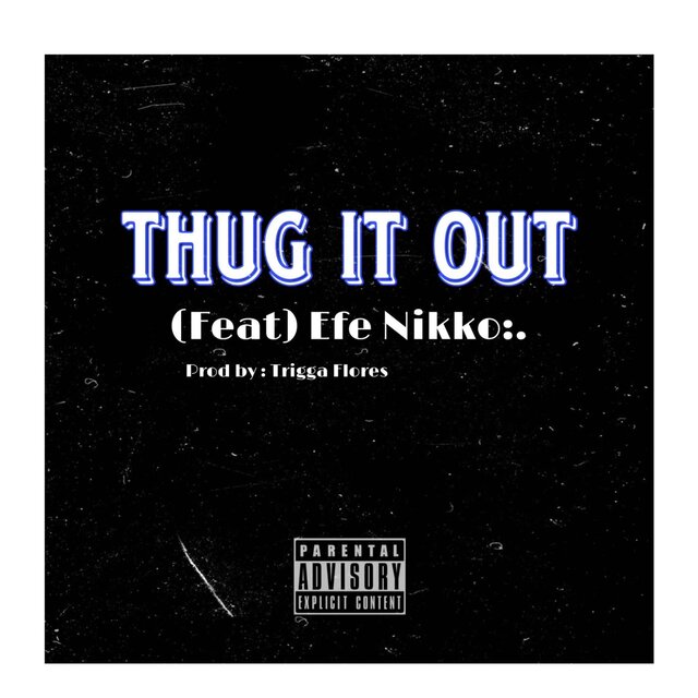 Thug It Out (feat. eFe Nikko:.)