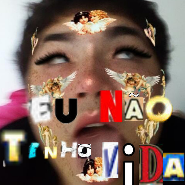EU NÃO TENHO VIDA