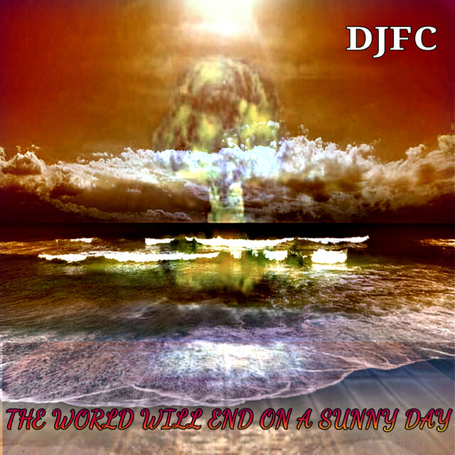 The World Will End on a Sunny Day