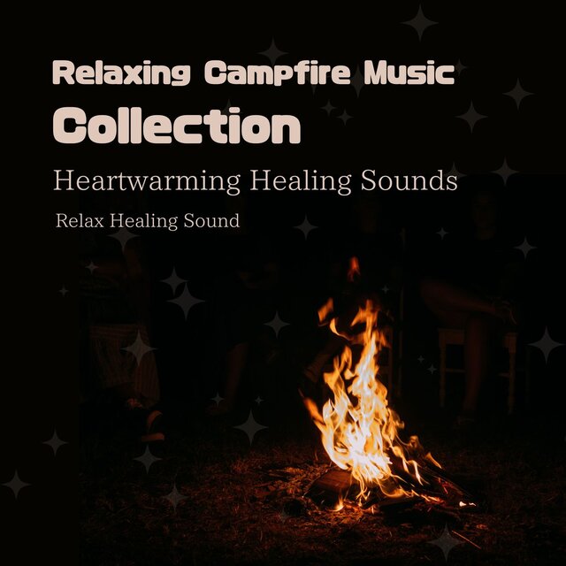 Relaxing Campfire Music Collection - Heartwarming Healing Sounds