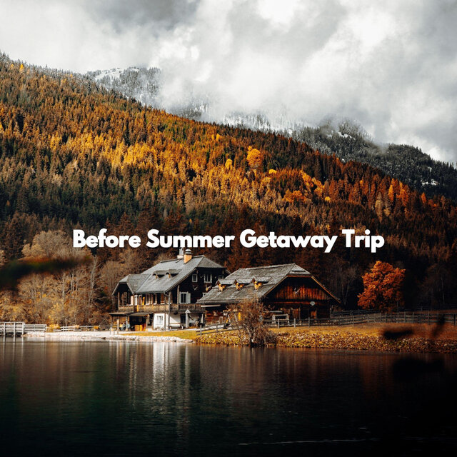 Before Summer Getaway Trip