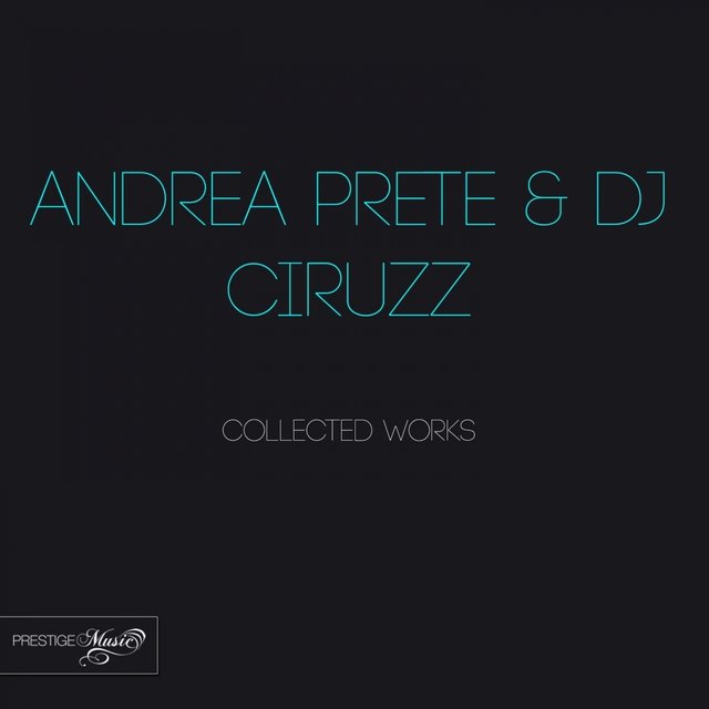 Andrea Prete & DJ Ciruzz Collected Works