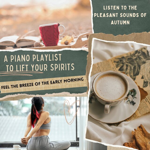 Feel the breeze of the early morning Listen to the pleasant sounds of autumn. A piano playlist to lift your spirits