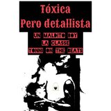 Toxica pero detallista (feat. Un Maldito)