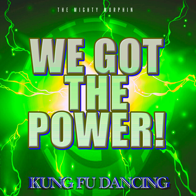 We Got the Power! - Kung Fu Dancing