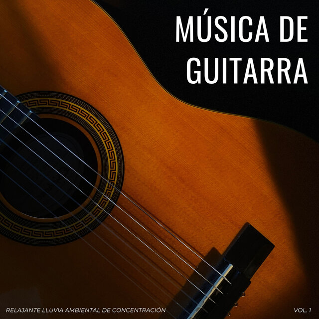 Música De Guitarra: Relajante Lluvia Ambiental De Concentración Vol. 1