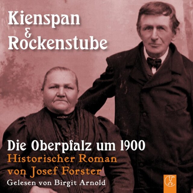 Kienspan & Rockenstube (Die Oberpfalz um 1900)